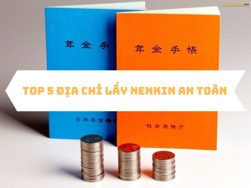 TOP 5 dịch vụ lấy Nenkin an toàn và uy tín nhất TOP 5 dịch vụ lấy Nenkin an toàn và uy tín nhất