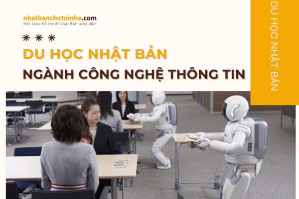 Du học Nhật Bản ngành công nghệ thông tin hướng dẫn từ A – Z