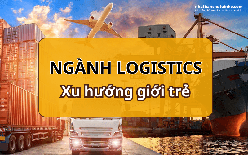 Du Học Nhật Bản Ngành Logistics Có Phải Đang Là Xu Thế Của Giới Trẻ?