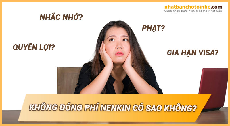 Không đóng Nenkin có gia hạn được visa không? Ảnh hưởng như thế nào