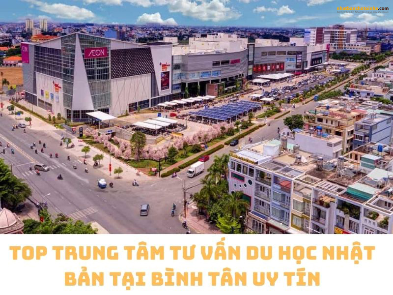 TOP 5 trung tâm tư vấn du học Nhật Bản tại Bình Tân uy tín