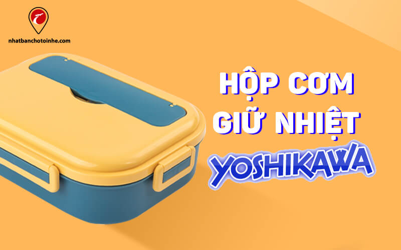 Hộp cơm giữ nhiệt Nhật Bản Yoshikawa chất lượng, giá cả cần biết