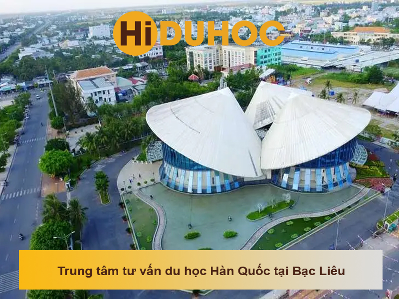 Top 5 trung tâm tư vấn du học Hàn Quốc tại Bạc Liêu uy tín