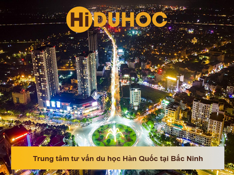 Top 5 trung tâm tư vấn du học Hàn Quốc tại Bắc Ninh uy tín