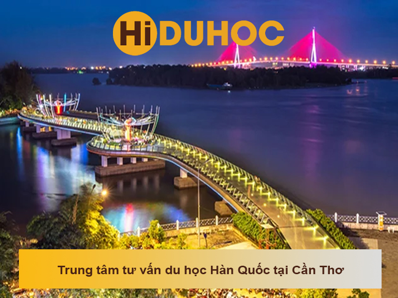 Top 5 trung tâm tư vấn du học Hàn Quốc tại Cần Thơ uy tín