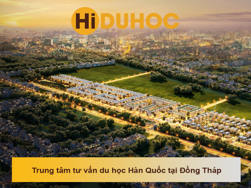 Trung tâm tư vấn du học Hàn Quốc tại Đồng Tháp uy tín