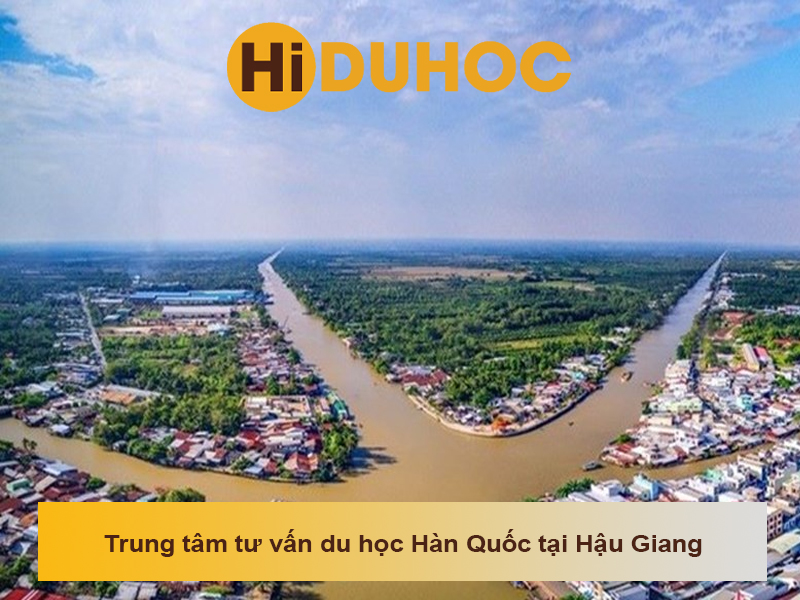 Top trung tâm tư vấn du học Hàn Quốc tại Hậu Giang uy tín