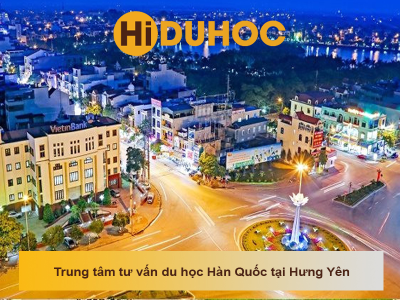 Top 3 trung tâm tư vấn du học Hàn Quốc tại Hưng Yên uy tín
