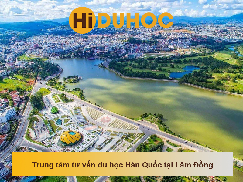 Top 4 trung tâm tư vấn du học Hàn Quốc tại Lâm Đồng uy tín
