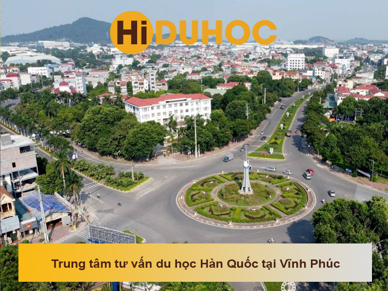 Top 4 trung tâm tư vấn du học Hàn Quốc tại Vĩnh Phúc uy tín