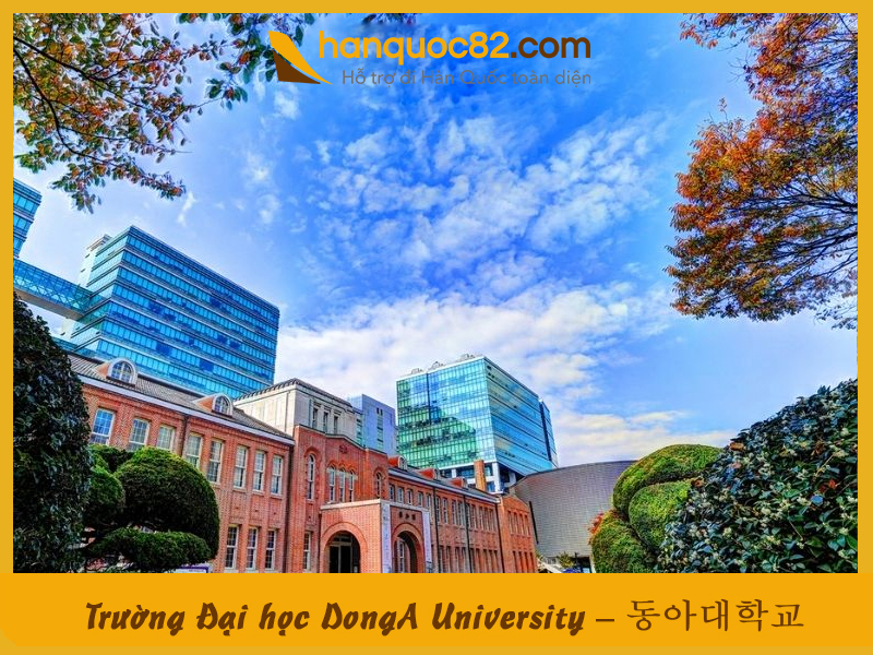 Trường Đại học DongA: DongA University – 동아대학교 Trường Đại học DongA: DongA University – 동아대학교