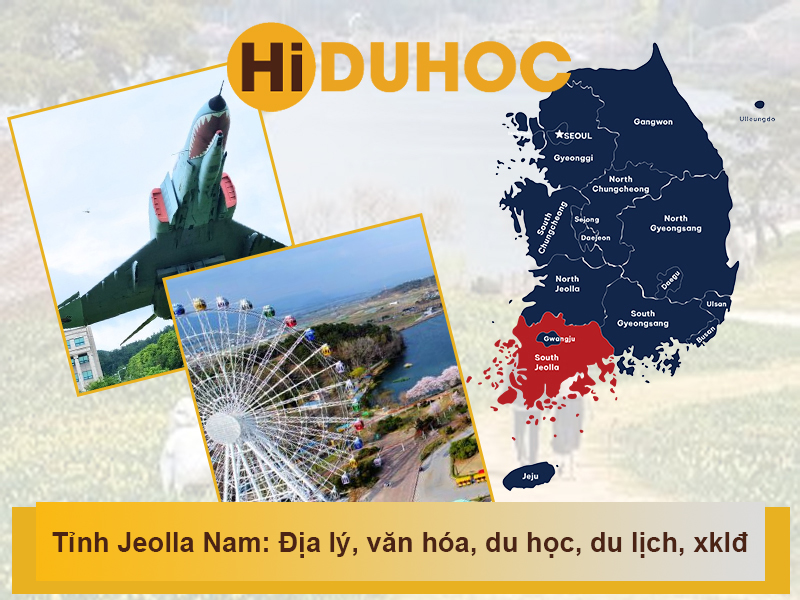 Tỉnh Jeolla Nam: Thông tin địa lý, văn hóa, du học, du lịch, xklđ cần biết