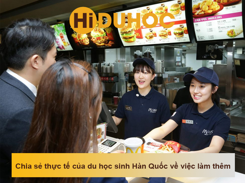 6 chia sẻ thực tế của du học sinh Hàn Quốc về công việc làm thêm