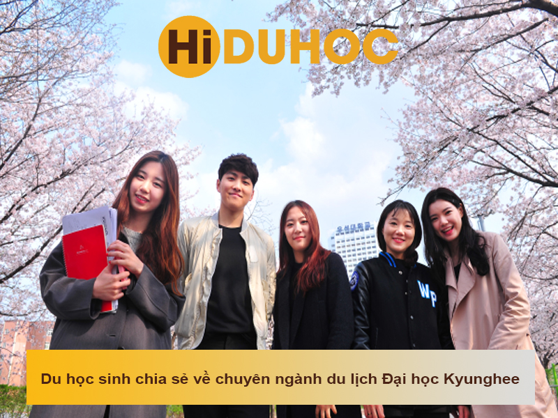 Du học sinh chia sẻ thực tế về chuyên ngành du lịch Đại học Kyunghee