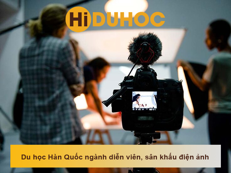 Du học Hàn Quốc ngành diễn viên, sân khấu điện ảnh như thế nào?