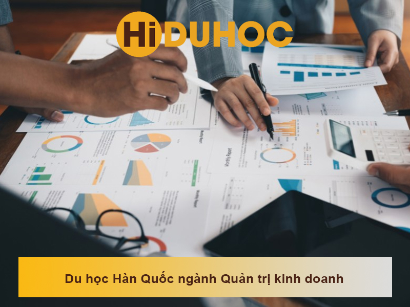 Du học Hàn Quốc ngành Quản trị kinh doanh chi tiết từ A – Z