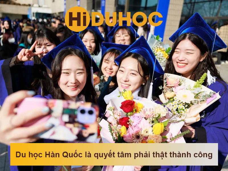 Đi du học Hàn Quốc là quyết tâm phải thật thành công dù có khó khăn