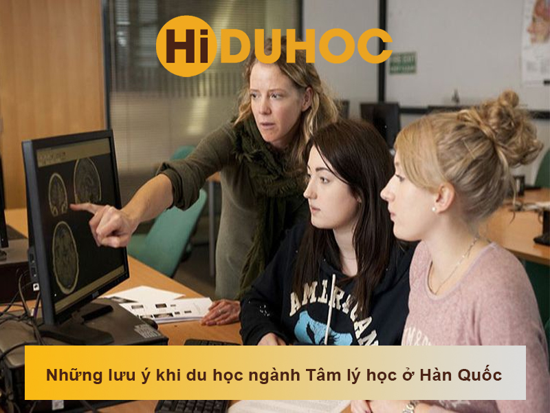 Những lưu ý khi du học ngành Tâm lý học ở Hàn Quốc