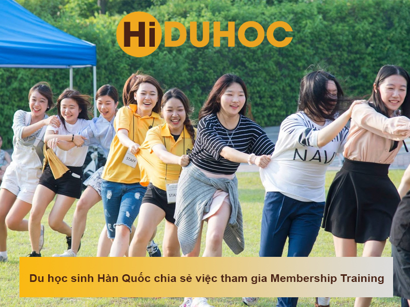 Du học sinh chia sẻ việc tham gia Membership Training du học Hàn Quốc