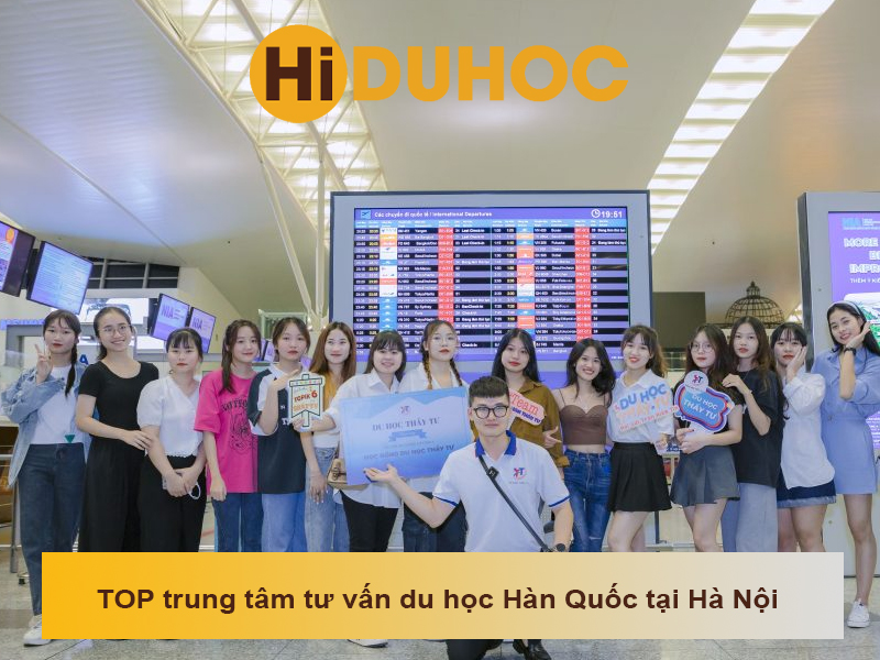 TOP 10 trung tâm tư vấn du học Hàn Quốc tại Hà Nội uy tín nhất