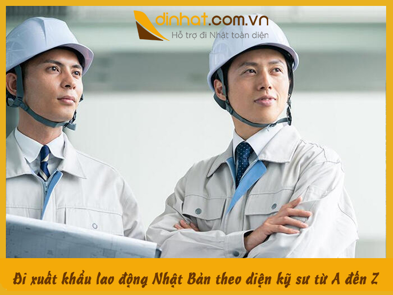 Đi xuất khẩu lao động Nhật Bản theo diện kỹ sư từ A đến Z