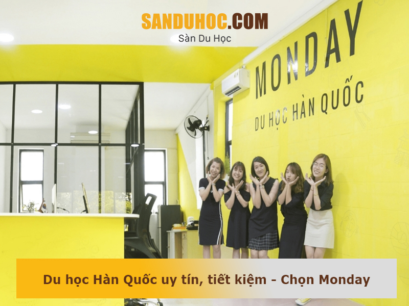 Du học Hàn Quốc uy tín, tiết kiệm – Chọn Monday: Cam kết thành công, chi phí minh bạch