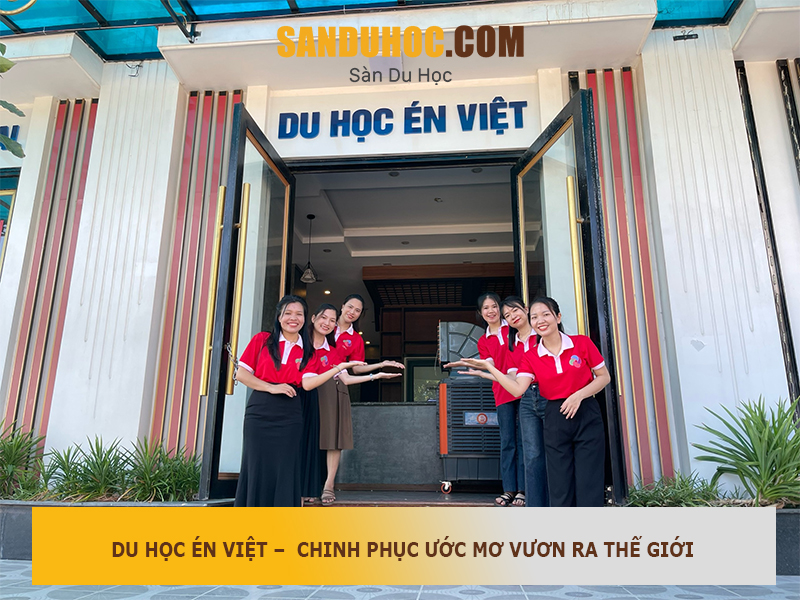 DU HỌC ÉN VIỆT –  CHINH PHỤC ƯỚC MƠ VƯƠN RA THẾ GIỚI